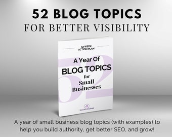 52 Blog Topics for Better Visibility | Grow Your Blog and Get Better SEO | Blogging for Small Business Owners