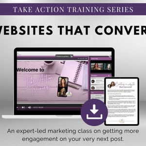 May include: A laptop screen displaying a video titled "Welcome to Take Action Training!" with a picture-in-picture of a woman speaking. A tablet screen displays a document titled "Creating a website that converts!" with text about website design and marketing. A purple download button with a white arrow is in the center of the image. The text "Websites That Convert" is at the top of the image. The text "An expert-led marketing class on getting more engagement on your very next post." is at the bottom of the image.
