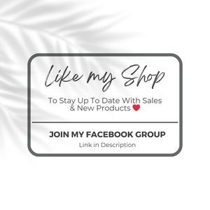 May include: A gray rectangular graphic with the text "Like my Shop" in black cursive font. The text "To Stay Up To Date With Sales & New Products" is below the title in black font. A red heart icon is next to the text. The text "JOIN MY FACEBOOK GROUP" is in black font. The text "Link in Description" is below in black font.