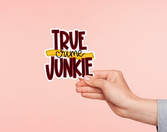 True Crime Junkie Vinyl Sticker | Funny Laptop, Water Bottle Decal