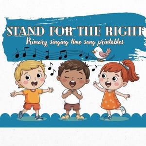 Può includere: Illustrazione di tre bambini che cantano, con note musicali e un uccello. Il testo "STAND FOR THE RIGHT" e "Primary singing time song printables" è visualizzato sopra i bambini su uno sfondo blu.