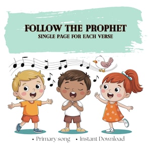 Può includere: Illustrazione di tre bambini che cantano, con note musicali e un uccello sopra di loro. Il testo recita "FOLLOW THE PROPHET" e "SINGLE PAGE FOR EACH VERSE". Sotto i bambini ci sono le parole "Primary song" e "Instant Download".