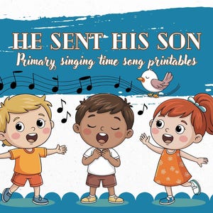 Puede incluir: Ilustración de tres niños cantando, con notas musicales y un pájaro. El texto dice "HE SENT HIS SON" y "Primary singing time song printables" sobre un fondo azul. Los niños llevan vestidos naranjas, blancos y naranjas.