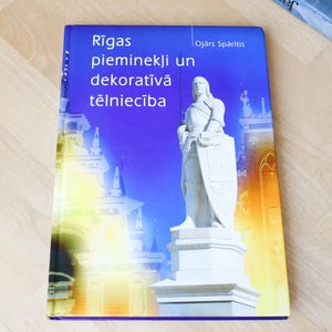 RĪGAS PIEMINEKĻI_ Book/ Riga Monuments and Decorative Sculptures by Ojārs Spārītis/ Latvian Art Book/ Latvia