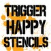 TriggerHappyStencils