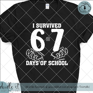 May include: Black t-shirt with the text "I SURVIVED 67 DAYS OF SCHOOL" in white. The number 67 is large and bold, with stylized hands on either side. A digital download icon is in the upper right corner.