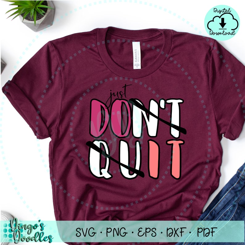 Just Don't Quit SVG PNG Inspiration Shirts Etsy