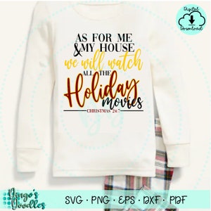 As for me and my house we will watch all the Holiday Movies Christmas 24:7 SVG PNG
