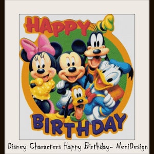 May include: A cross-stitch pattern featuring Mickey Mouse, Minnie Mouse, Goofy, Donald Duck, and Pluto. The characters are arranged in a circle with the words "Happy Birthday" in a banner above them.