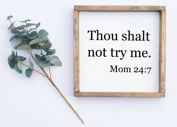 Thou Shalt Not Try Me Mom Mom Quotes Funny Quotes Wood - Etsy