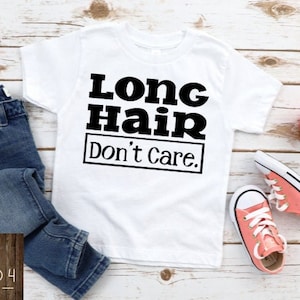Funny Boys Long Hair Don&#39;t Care Statement Shirt