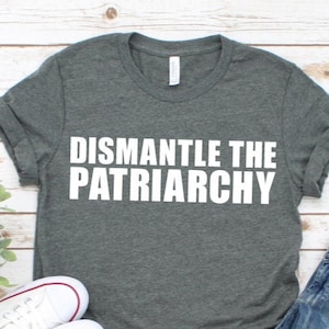 Women&#39;s Rights Shirt, Dismantle the Patriarchy, Alaska Young, Book Club Shirt, Feminist Shirt, Political Activist