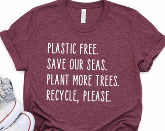 Eco Friendly Sayings, Plastic Free, Plant More Trees, Save Our Seas, Recycle Please, Earth Day Shirt, Environmentalist, Adventure Shirt