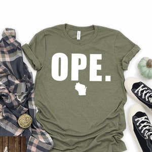 OPE, Wisconsin Shirt, State of Wisconsin, Midwest OPE Shirt, I Love Wisconsin Gift, Madison WI Shirt, Midwest Road Trip Shirt