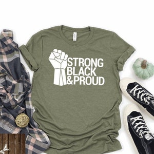Black Lives Matter Shirt, Strong Black and Proud, Civil Rights t-shirt, Equal Rights, Proud to be Black Shirt