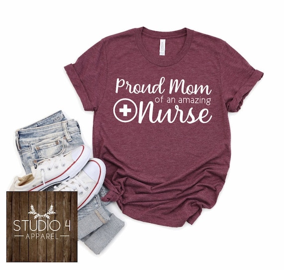 Proud To Be A Nurse's Mom Mother's Day Gift Tees Proud To Be A Nurse's Mom Mother's Day Gift Tees