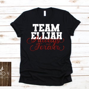 Team Elijah Always and Forever, Elijah Mikaelson Shirt, Mikaelson ...