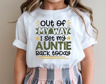 Welcome Home Auntie Shirt, Out of My Way, I Get My Auntie Back Today, Military Homecoming Shirt, Soldier Homecoming Shirt, Deployment Shirt