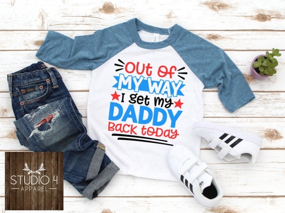 Get Out Of My Way I Get My Daddy Back Today Homecoming Shirt Get Out Of My Way I Get My Daddy Back Today Homecoming Shirt