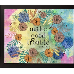 Make Good Trouble Do John Lewis Zitat Download und Druck 8 x 10 Instant Download