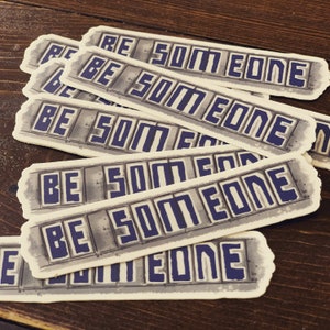 Be Someone Houston’s Iconic Graffiti Sign Street Art  Vinyl Sticker for Laptop, Water bottle, Houston Strong Houston Proud