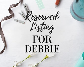 Reserved listing for Debbie - Names