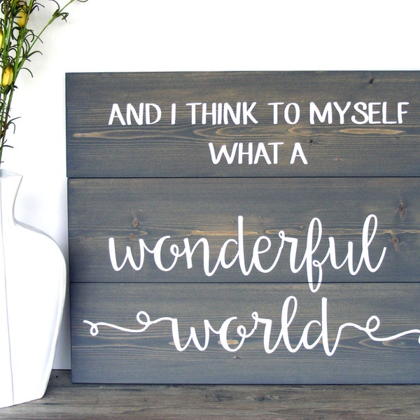 And I Think To Myself - What a Wonderful World - Home Sign - House Sign - Wall Sign - Lyric Sign - Inspirational Sign - Wooden Sign - Gift