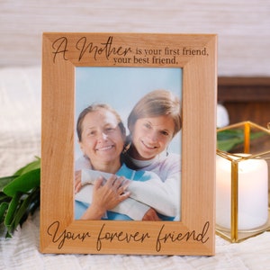 A Mother is your First Friend Engraved Wood Frame - 5x7 Photo Frame - Gift for Mom