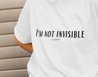 Im Not Invisible Top | Eco friendly Organic T-shirt