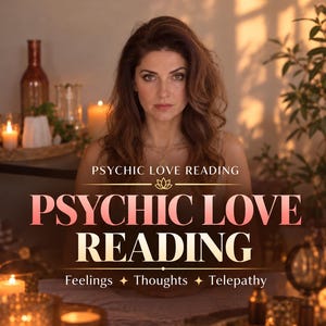 May include: A digital PDF service listing titled PSYCHIC LOVE READING with the subtitles Feelings, Thoughts, and Telepathy. The graphic features a person with long brown hair in a warm, candlelit setting with soft golden lighting.