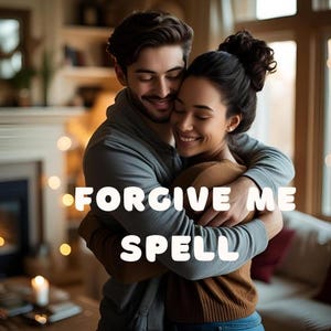 Ultimate Forgiveness Spell – Make Them Forgive You - Feel Your Regret – Spiritual Healing Ritual for Peace & Relationship Repair