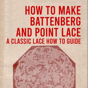 How To Make Battenberg and Point Lace Published 1900 – Lace Making Book Digital Edition eBook Downloadable