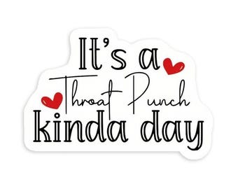 Funny "It's a Throat Punch Kinda Day" Vinyl Sticker - 4.1" Wide