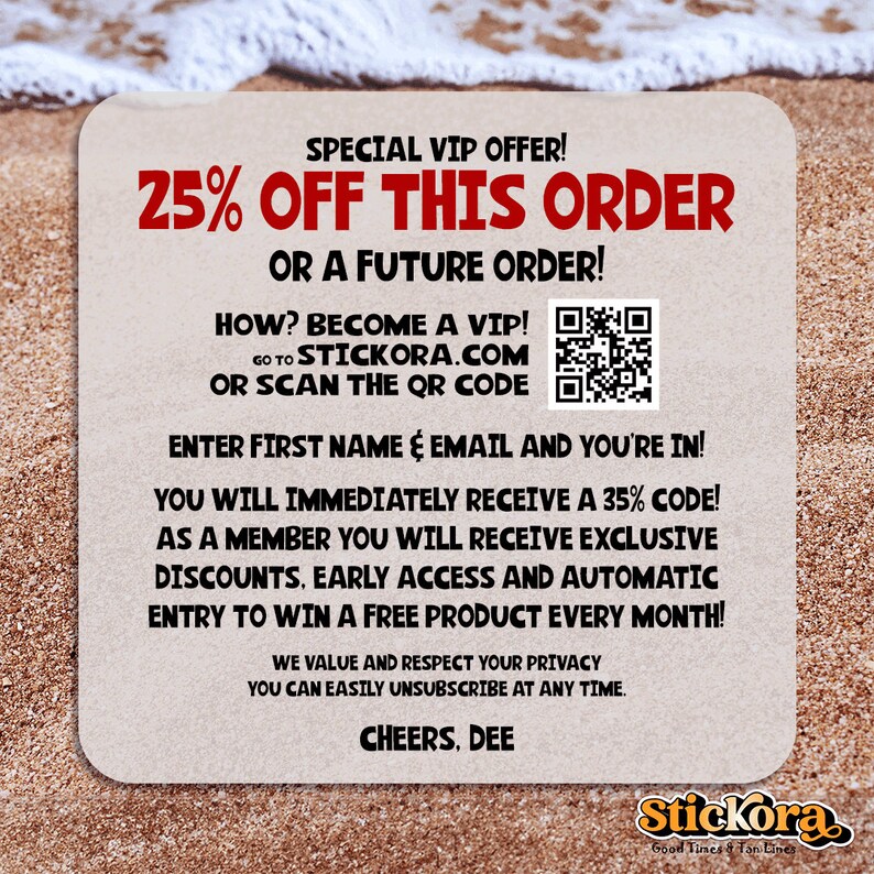 May include: A tan and white textured background with a white rectangle containing a special VIP offer for 25% off an order. The text "GO TO STICKORA.COM OR SCAN THE QR CODE" is included. A QR code is also included.