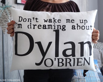 16 color options - Don't wake me up. I'm dreaming about Dylan O'Brien - pillow with filling