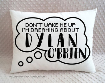 16 color options - Don't wake me up. I'm dreaming about Dylan O'Brien - decorative pillow with filling - Teen Wolf, Maze Runner