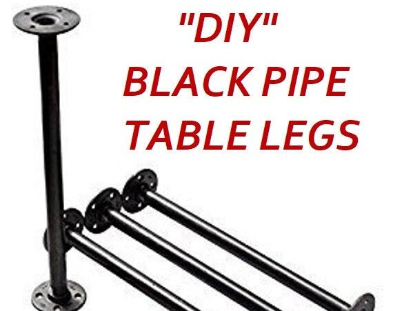 Black Pipe Table Legs, INCLUDES 4 Legs-3/4" Pipe x 4", 5", 6", 7", 8", 9",10", 11", 12", 14", 16", 18", 24", 30", 36", 38", 40", 42" - "DIY"