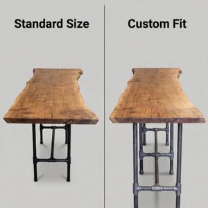 May include: Two wooden tables with live edges and metal pipe legs are displayed. The left table is labeled "Standard Size" and has black legs. The right table, "Custom Fit," has gray metal pipe legs. The text at the top reads "Your Project, Your Size."