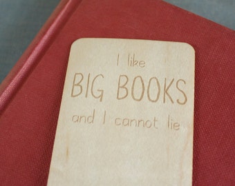 Me gustan los libros grandes y no puedo mentir marcador divertido // Marcador de madera // Marcador cortado con láser // Marcador grabado // Regalos menores de 10 años