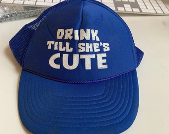 Vintage Foam Trucker "Drink Til Shes Cute"