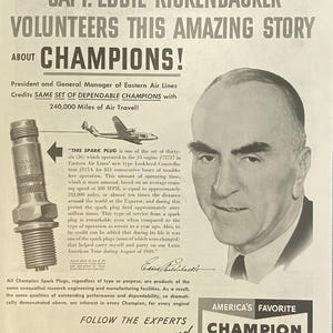 May include: A vintage black and white magazine advertisement for Champion spark plugs featuring a portrait of Captain Eddie Rickenbacker, an illustration of a Lockheed Constellation airplane, and text detailing the performance of the spark plug.