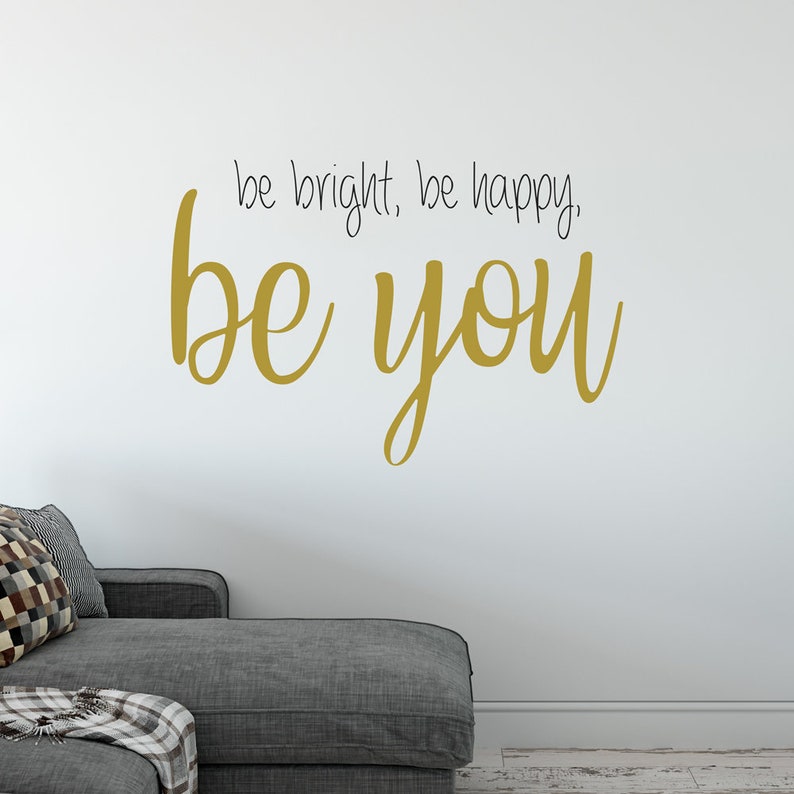 be bright be happy be you removable vinyl wall sticker | etsy