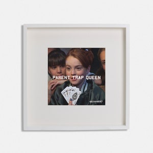 Parent Trap Queen 5x5 Digital Print - Humorous Home Decor - Girl Gift