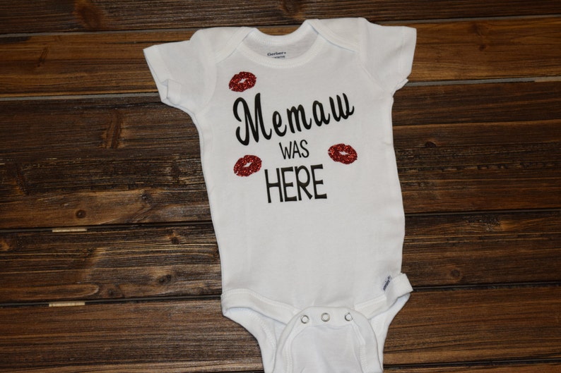 Memaw was here Kisses Bodysuit Baby Baby Shower Gift Nursery Custom Clothing Infant {K14}