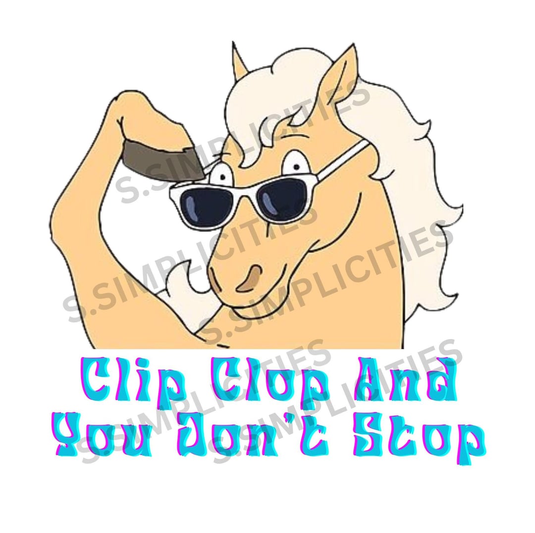 Clip Clop & You Don't Stop SVG PNG Digital Etsy