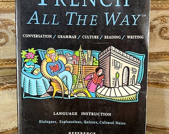 French All the Way-- Vintage @1994 Taschenbuchausgabe-- Konversation, Grammatik, Kultur, Lesen und Schreiben