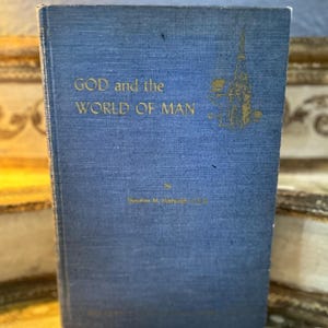 God and the World of Man-- Vintage @1949 Hardcover Edition by Theodore M. Hesburgh