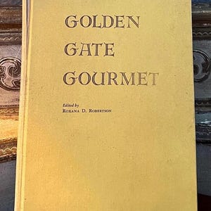 Golden Gate Gourmet-- Vintage 1958 Hardcover Signed Edition of Edited by Roxana D. Robertson