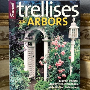 Trellises and Arbors-- 2005 Edition Magazine, 24 Great Designs, Step-by-Step instructions Gardening Magazine