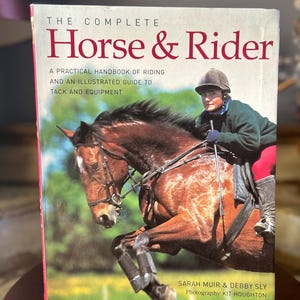 The Complete Horse & Rider-- A Practical Handbook of Riding And an Illustrated Guide to Track and Equipment-- Paperback Book